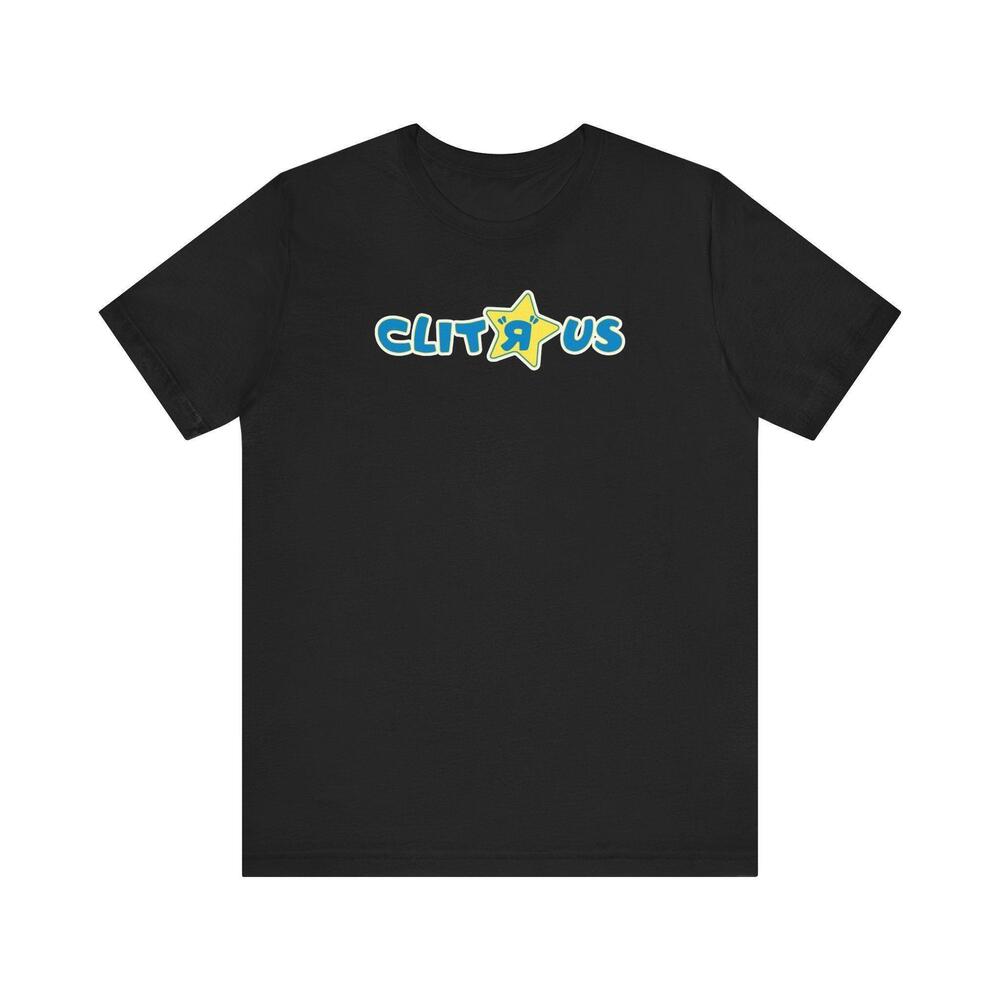 Clit R Us Shirt
